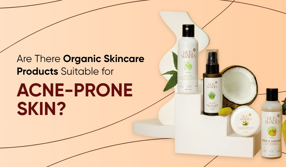 Are There Organic Skincare Products Suitable for Acne-Prone Skin?